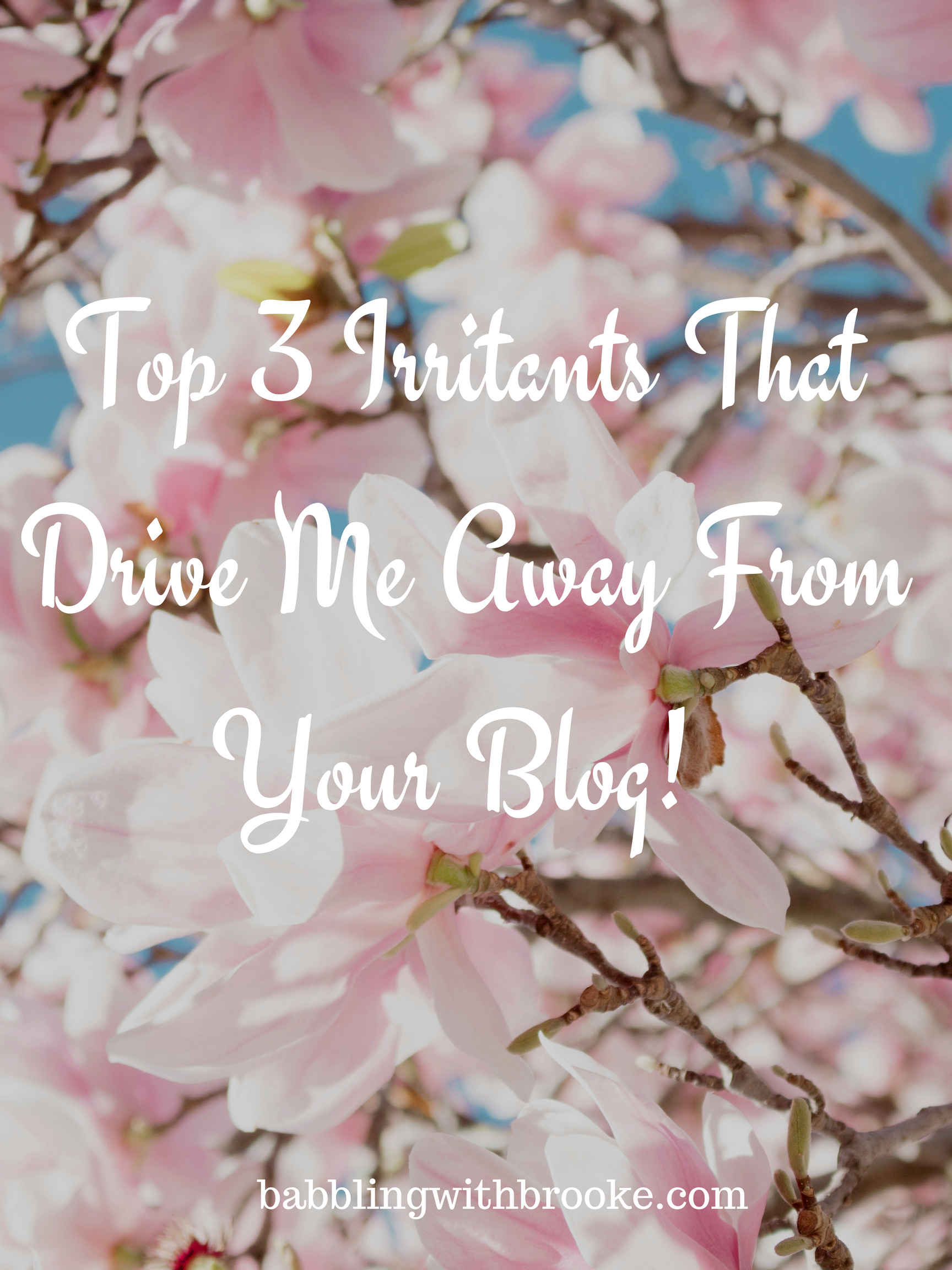 Top 3 Irritants That Drive Me Away From Your Blog!